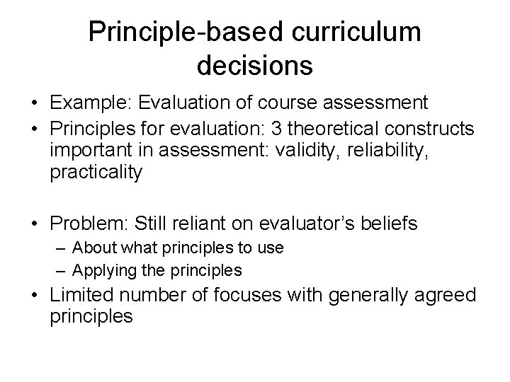 Principle-based curriculum decisions • Example: Evaluation of course assessment • Principles for evaluation: 3