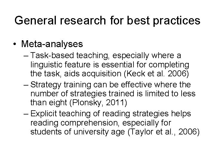 General research for best practices • Meta-analyses – Task-based teaching, especially where a linguistic