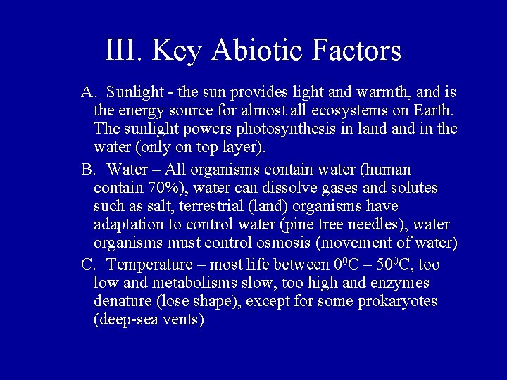 III. Key Abiotic Factors A. Sunlight - the sun provides light and warmth, and