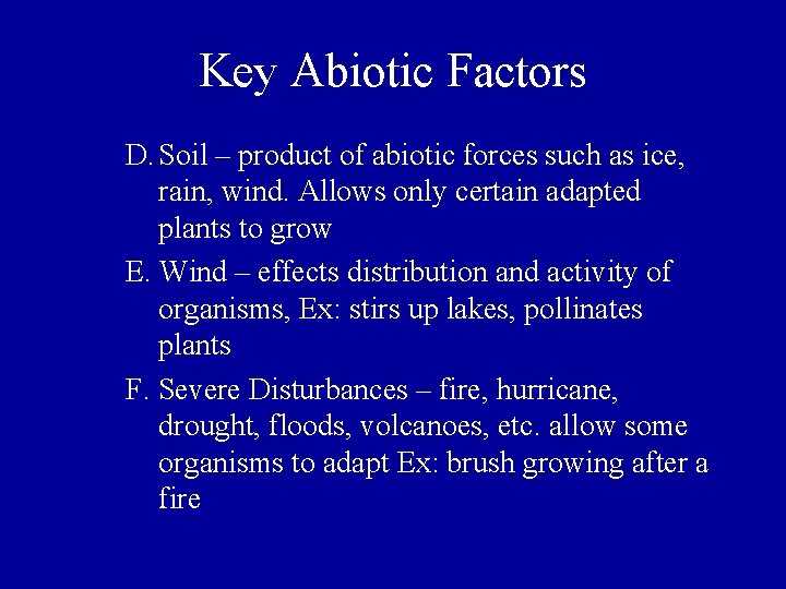 Key Abiotic Factors D. Soil – product of abiotic forces such as ice, rain,