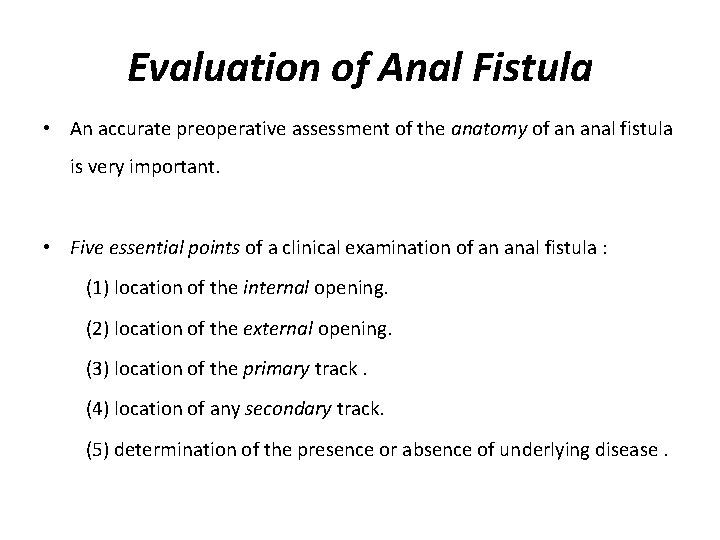 Evaluation of Anal Fistula • An accurate preoperative assessment of the anatomy of an