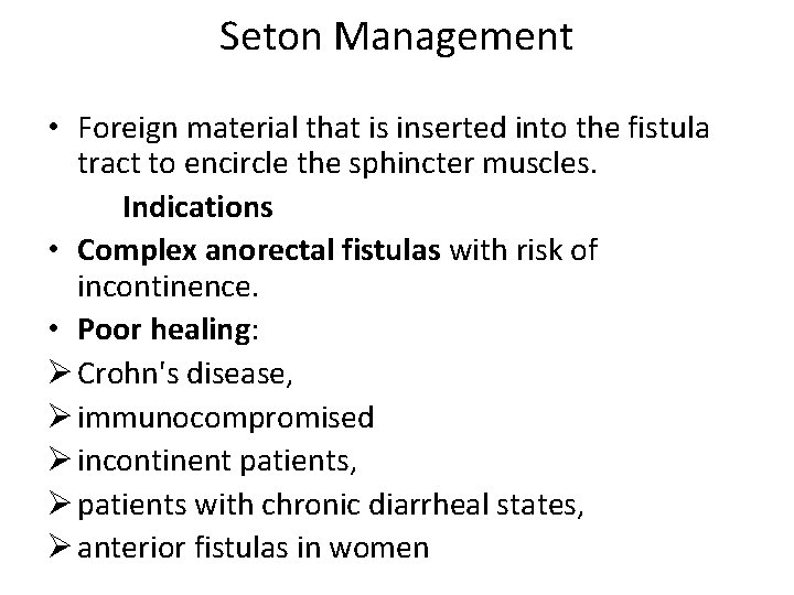 Seton Management • Foreign material that is inserted into the fistula tract to encircle