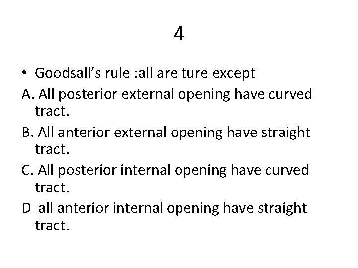 4 • Goodsall’s rule : all are ture except A. All posterior external opening