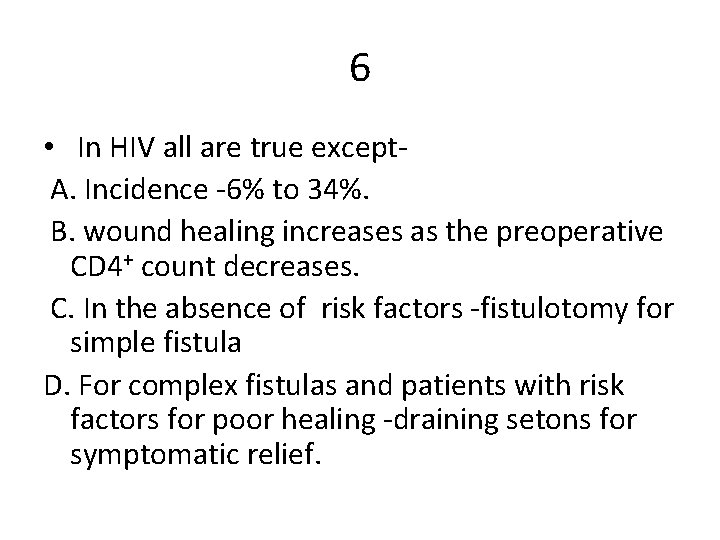 6 • In HIV all are true except A. Incidence -6% to 34%. B.