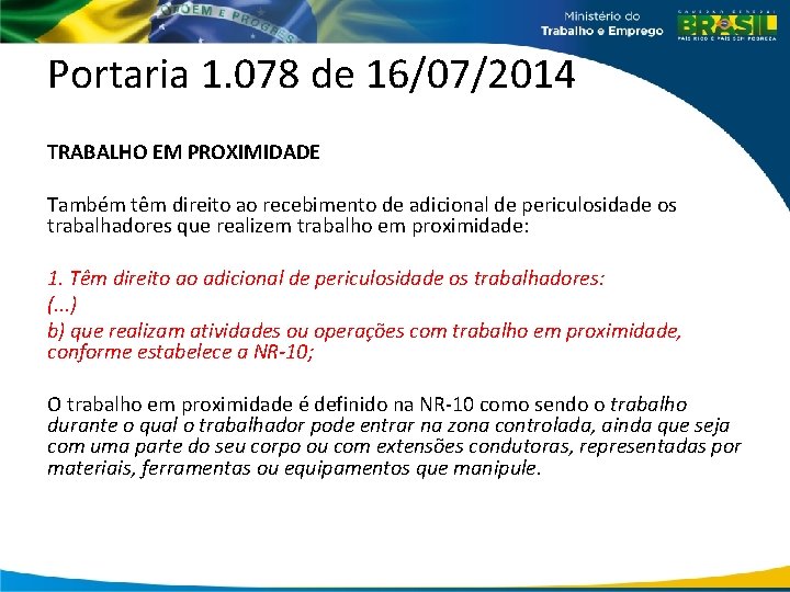 Portaria 1. 078 de 16/07/2014 TRABALHO EM PROXIMIDADE Também têm direito ao recebimento de