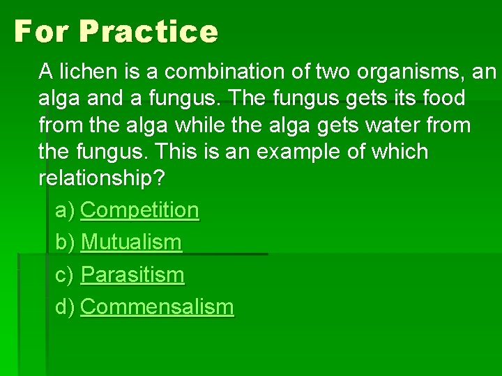 For Practice A lichen is a combination of two organisms, an alga and a