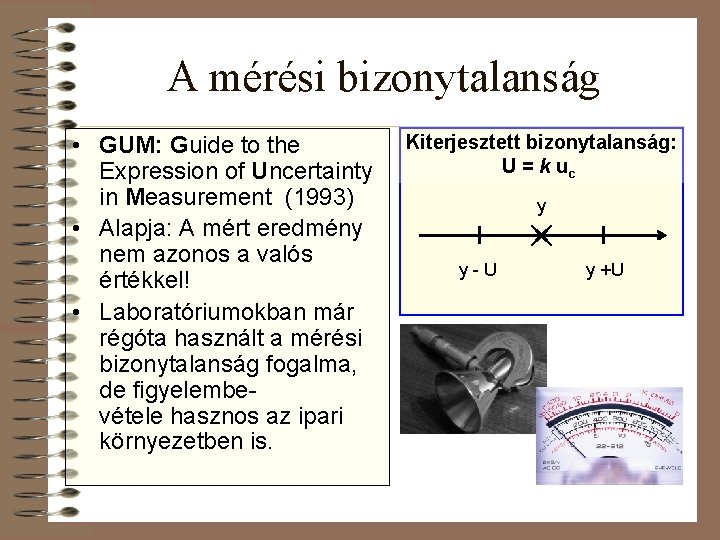 A mérési bizonytalanság • GUM: Guide to the Expression of Uncertainty in Measurement (1993)