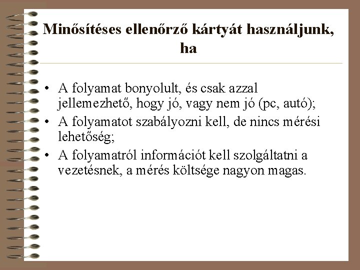 Minősítéses ellenőrző kártyát használjunk, ha • A folyamat bonyolult, és csak azzal jellemezhető, hogy