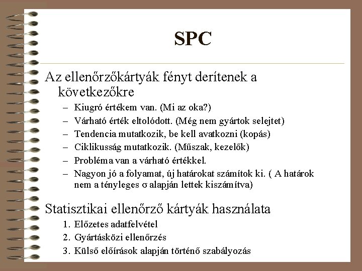 SPC Az ellenőrzőkártyák fényt derítenek a következőkre – – – Kiugró értékem van. (Mi