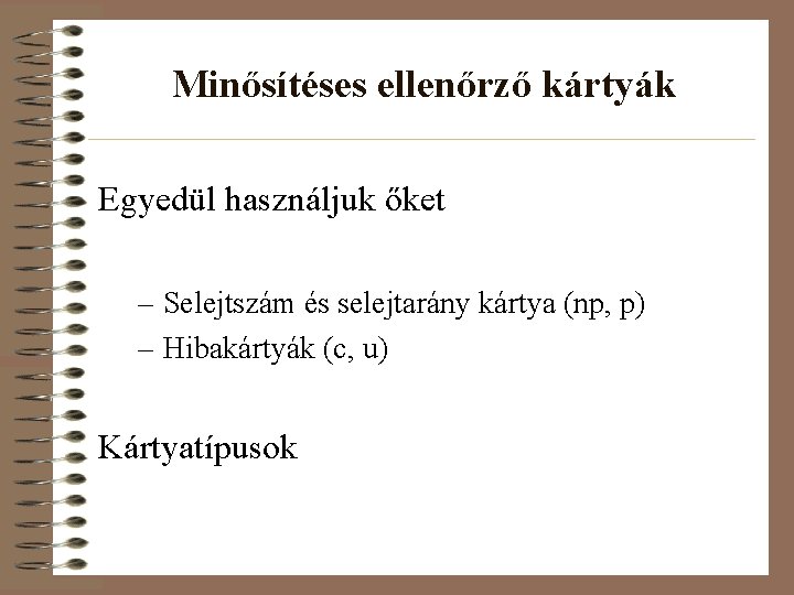 Minősítéses ellenőrző kártyák Egyedül használjuk őket – Selejtszám és selejtarány kártya (np, p) –