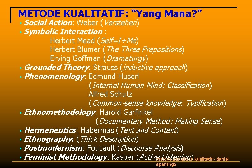 METODE KUALITATIF: “Yang Mana? ” § Social Action: Weber (Verstehen) § Symbolic Interaction :