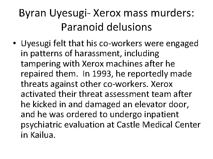 Byran Uyesugi- Xerox mass murders: Paranoid delusions • Uyesugi felt that his co-workers were