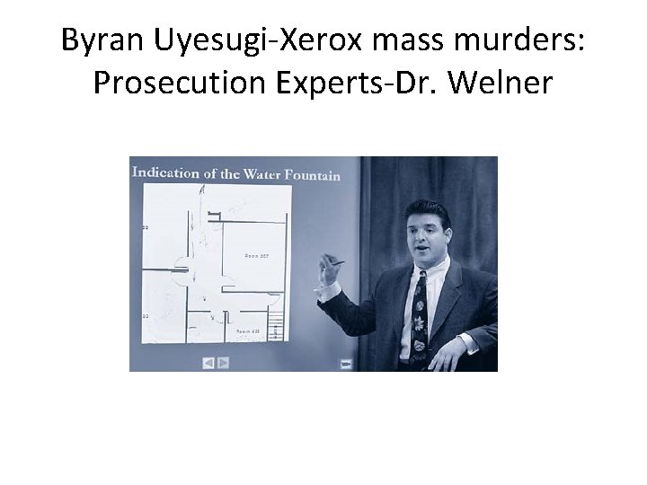 Byran Uyesugi-Xerox mass murders: Prosecution Experts-Dr. Welner 