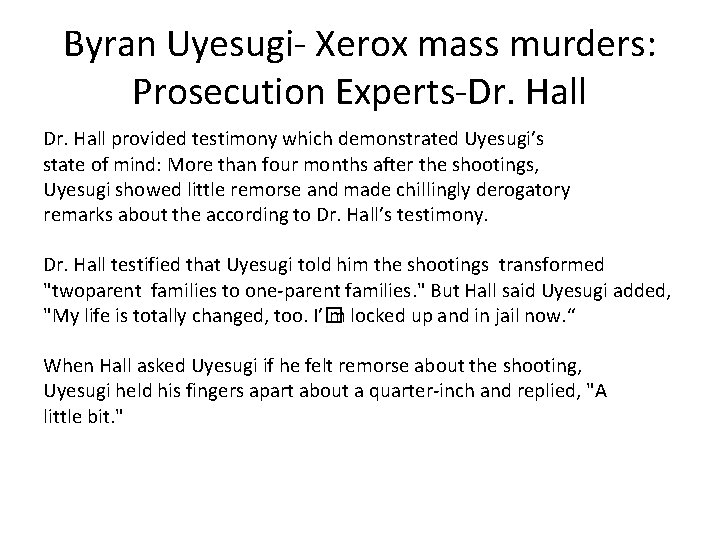 Byran Uyesugi- Xerox mass murders: Prosecution Experts-Dr. Hall provided testimony which demonstrated Uyesugi’s state