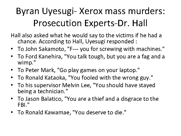 Byran Uyesugi- Xerox mass murders: Prosecution Experts-Dr. Hall also asked what he would say