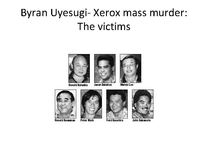 Byran Uyesugi- Xerox mass murder: The victims 