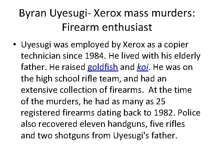 Byran Uyesugi- Xerox mass murders: Firearm enthusiast • Uyesugi was employed by Xerox as