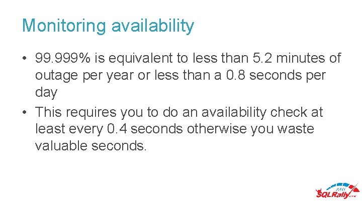 Monitoring availability • 99. 999% is equivalent to less than 5. 2 minutes of Monitoring availability • 99. 999% is equivalent to less than 5. 2 minutes of