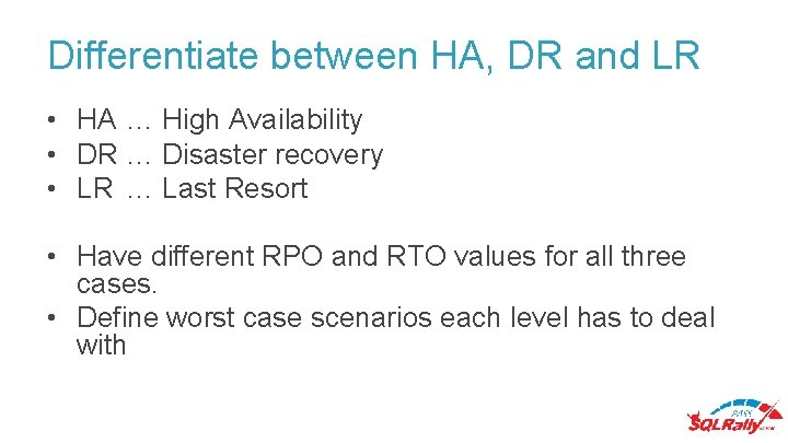 Differentiate between HA, DR and LR • HA … High Availability • DR … Differentiate between HA, DR and LR • HA … High Availability • DR …