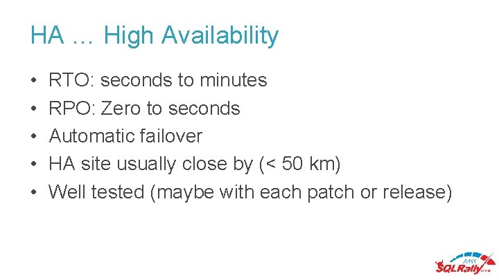 HA … High Availability • • • RTO: seconds to minutes RPO: Zero to HA … High Availability • • • RTO: seconds to minutes RPO: Zero to