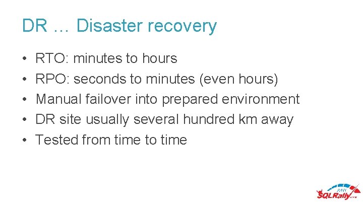 DR … Disaster recovery • • • RTO: minutes to hours RPO: seconds to DR … Disaster recovery • • • RTO: minutes to hours RPO: seconds to