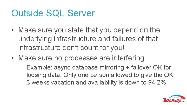Outside SQL Server • Make sure you state that you depend on the underlying Outside SQL Server • Make sure you state that you depend on the underlying