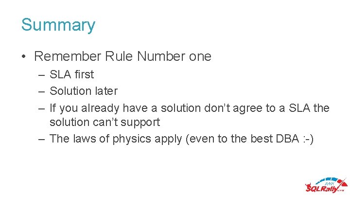 Summary • Remember Rule Number one – SLA first – Solution later – If Summary • Remember Rule Number one – SLA first – Solution later – If