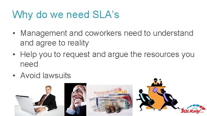 Why do we need SLA’s • Management and coworkers need to understand agree to Why do we need SLA’s • Management and coworkers need to understand agree to