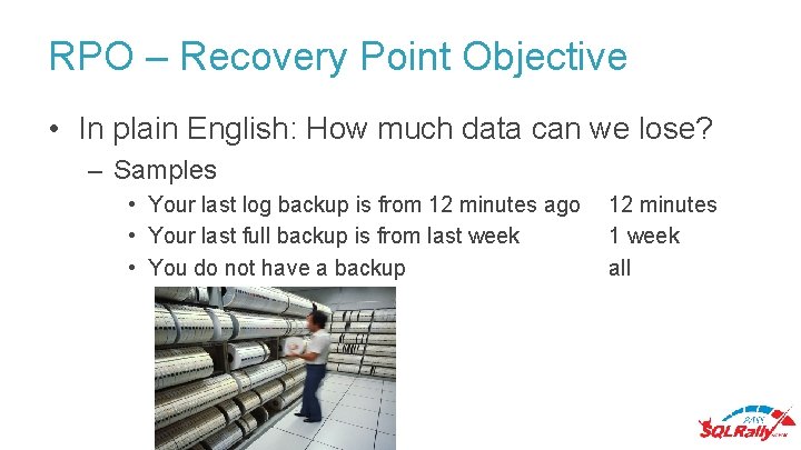 RPO – Recovery Point Objective • In plain English: How much data can we RPO – Recovery Point Objective • In plain English: How much data can we
