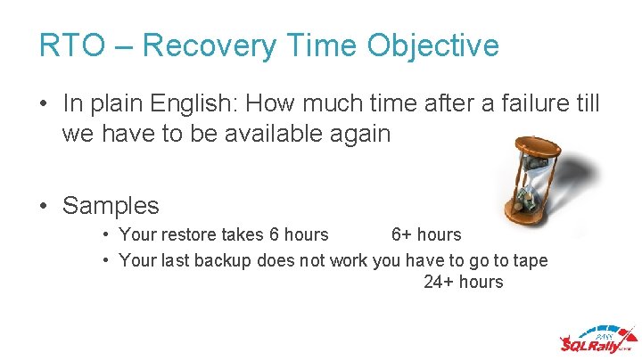 RTO – Recovery Time Objective • In plain English: How much time after a RTO – Recovery Time Objective • In plain English: How much time after a