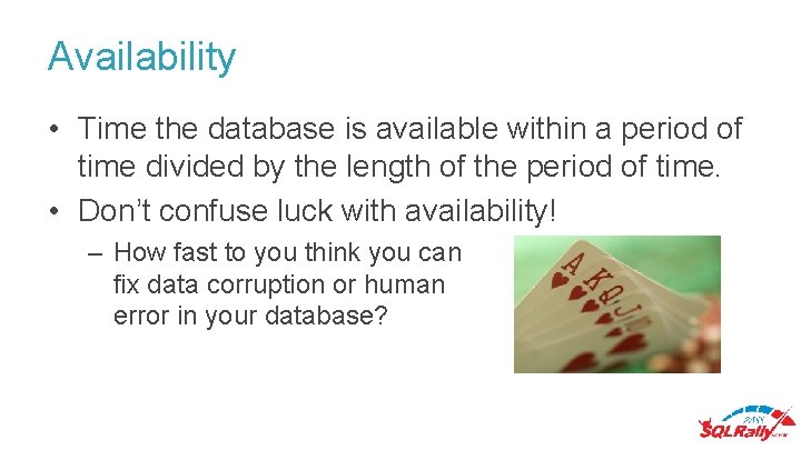 Availability • Time the database is available within a period of time divided by Availability • Time the database is available within a period of time divided by