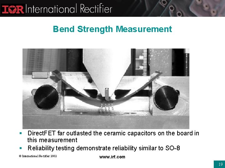Bend Strength Measurement § Direct. FET far outlasted the ceramic capacitors on the board