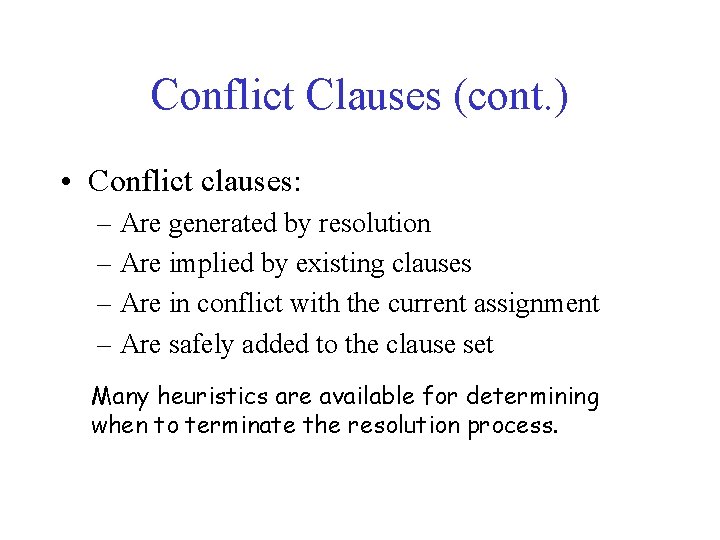 Conflict Clauses (cont. ) • Conflict clauses: – Are generated by resolution – Are