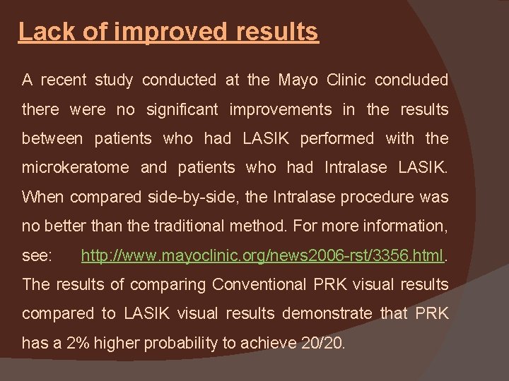 Lack of improved results A recent study conducted at the Mayo Clinic concluded there