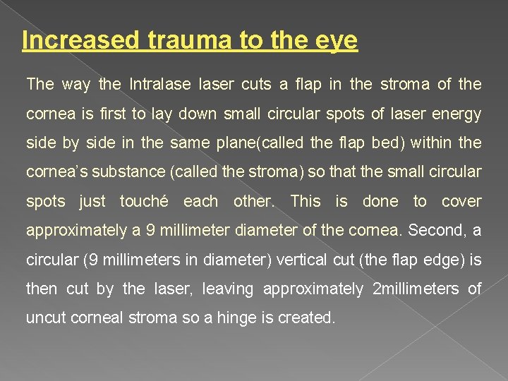 Increased trauma to the eye The way the Intralaser cuts a flap in the