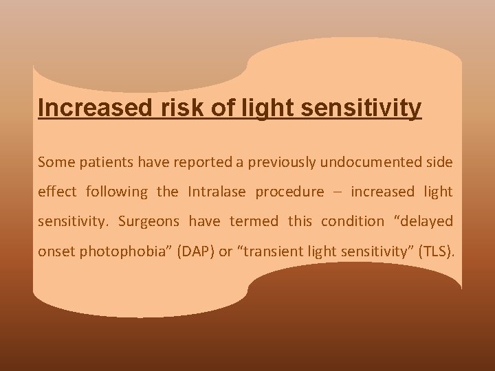 Increased risk of light sensitivity Some patients have reported a previously undocumented side effect