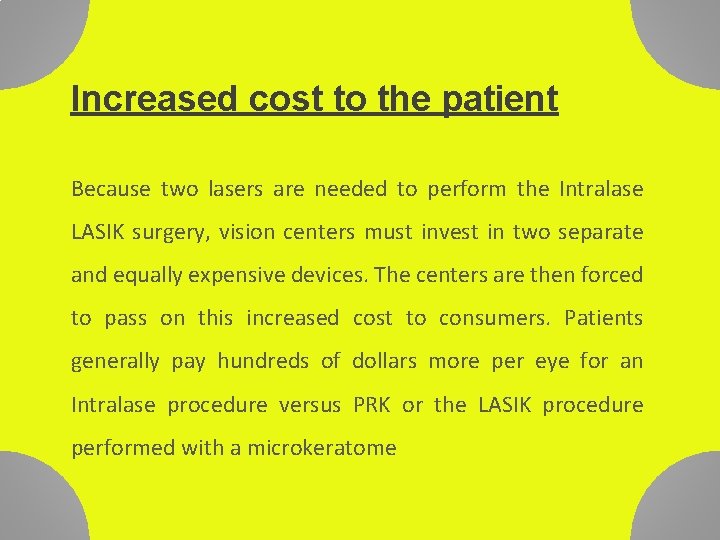 Increased cost to the patient Because two lasers are needed to perform the Intralase