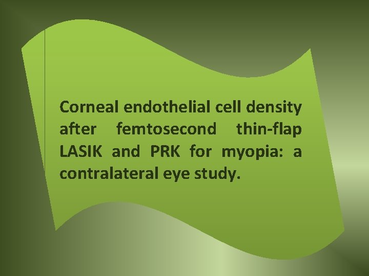 Corneal endothelial cell density after femtosecond thin-flap LASIK and PRK for myopia: a contralateral