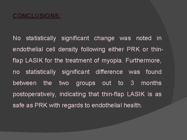 CONCLUSIONS: No statistically significant change was noted in endothelial cell density following either PRK