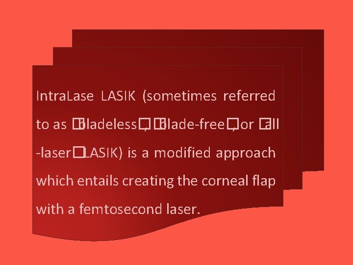 Intra. Lase LASIK (sometimes referred to as � bladeless� , � blade-free� , or