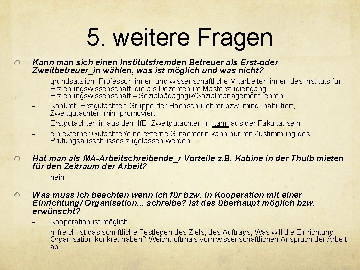 5. weitere Fragen Kann man sich einen Institutsfremden Betreuer als Erst-oder Zweitbetreuer_in wählen, was