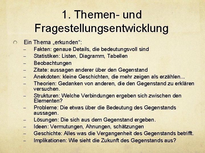 1. Themen- und Fragestellungsentwicklung Ein Thema „erkunden“: - Fakten: genaue Details, die bedeutungsvoll sind