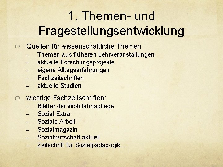1. Themen- und Fragestellungsentwicklung Quellen für wissenschaftliche Themen - Themen aus früheren Lehrveranstaltungen aktuelle