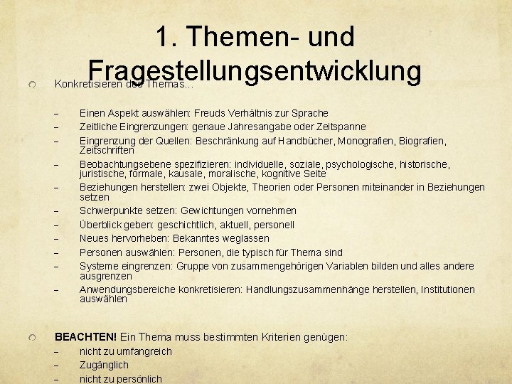 1. Themen- und Fragestellungsentwicklung Konkretisieren des Themas. . . - Einen Aspekt auswählen: Freuds