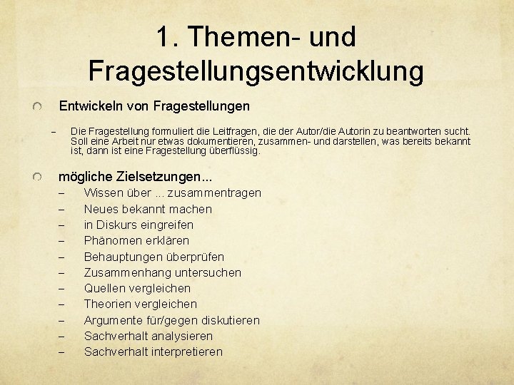 1. Themen- und Fragestellungsentwicklung Entwickeln von Fragestellungen - Die Fragestellung formuliert die Leitfragen, die