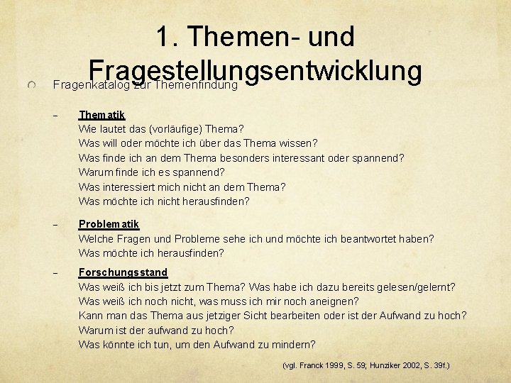 1. Themen- und Fragestellungsentwicklung Fragenkatalog zur Themenfindung - Thematik Wie lautet das (vorläufige) Thema?