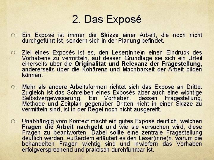 2. Das Exposé Ein Exposé ist immer die Skizze einer Arbeit, die noch nicht