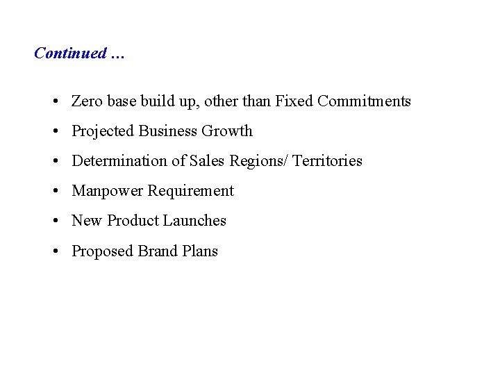 Continued … • Zero base build up, other than Fixed Commitments • Projected Business