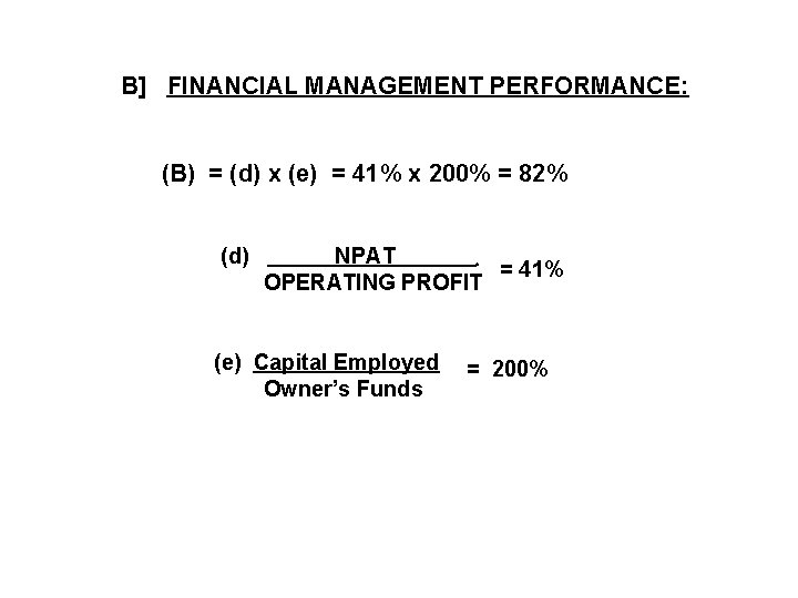 B] FINANCIAL MANAGEMENT PERFORMANCE: (B) = (d) x (e) = 41% x 200% =
