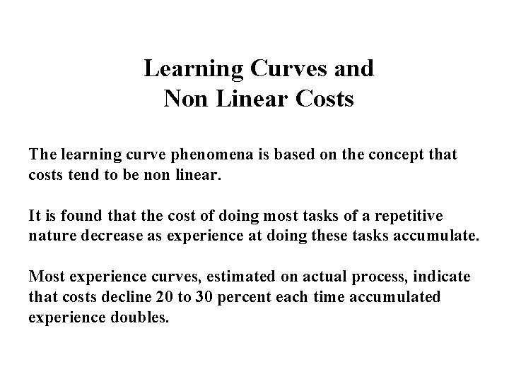 Learning Curves and Non Linear Costs The learning curve phenomena is based on the